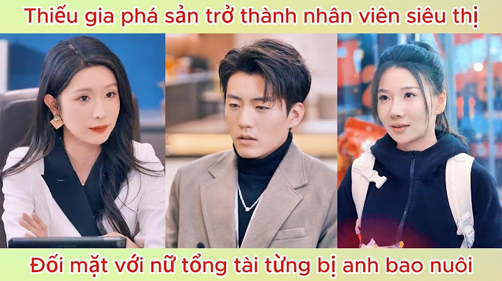Thiếu gia phá sản trở thành nhân viên siêu thị, đối mặt với nữ tổng tài từng bị anh bao nuôi.