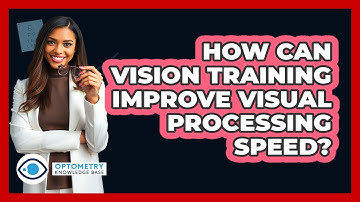 How Can Vision Training Improve Visual Processing Speed? - Optometry Knowledge Base