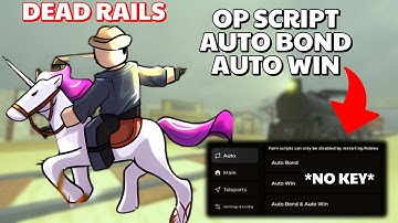 Dead Rails Script - Best Auto Bond + Auto Win | Bring Items | Teleport, Fly | *NO KEY* | PC & Mobile