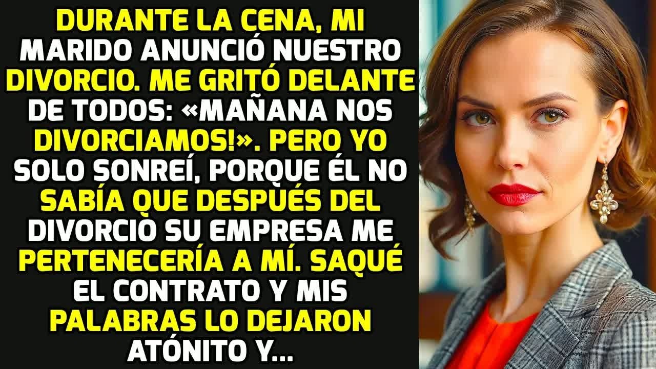 Durante La Cena, Mi Marido Anunció Nuestro Divorcio. Pero Ahora Su Empresa Es Mía Y.. HISTORIAS VIDA