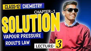 CLASS 12 CHEMISTRY CHAPTER 1 SOLUTION LECTURE 3