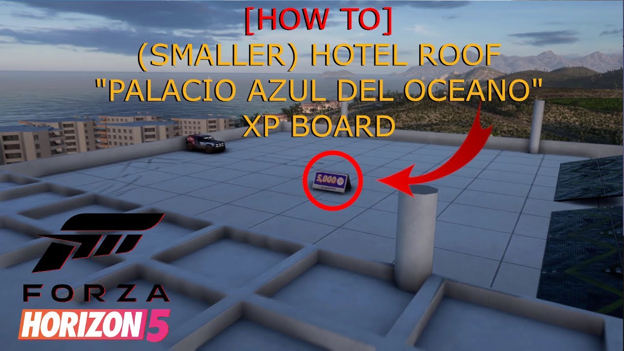 [HOW TO] Hotel Roof XP Board ("Palacio Azul Del Oceano" Area) Forza