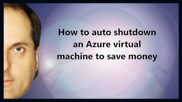 How to auto shutdown an Azure virtual machine to save money