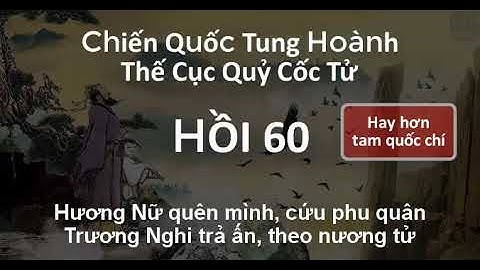 Thế Cục Quỷ Cốc Tử Chiến Quốc Tung Hoành 60 Trương Nghi trả ấn, theo nương tử | Audio mp3