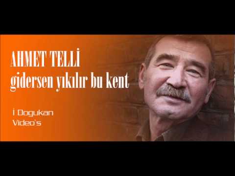 ahmet telli - gidersen yıkılır bu kent