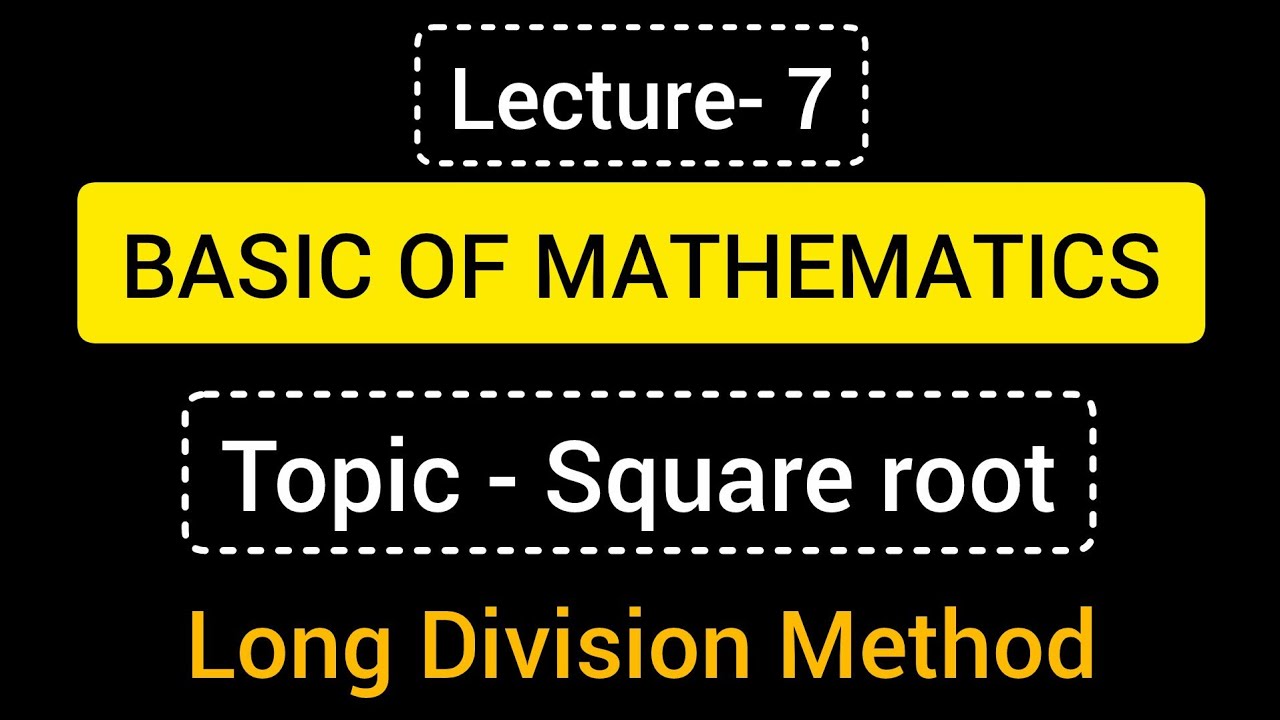 Square root by Long division method ( Basic of Mathematics)