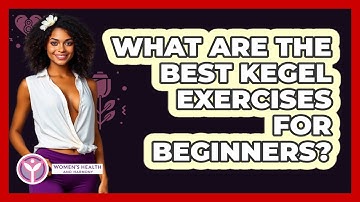 What Are The Best Kegel Exercises For Beginners? - Women