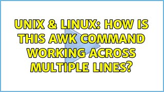 Unix & Linux: How is this awk command working across multiple lines
