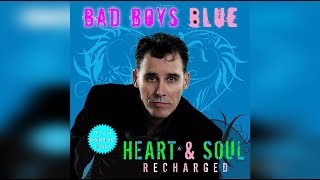 Bad Boys Blue - Heart & Soul (Recharged) 2018