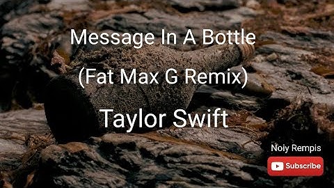 Taylor Swift - Message In A Bottle (Fat Max G Remix)