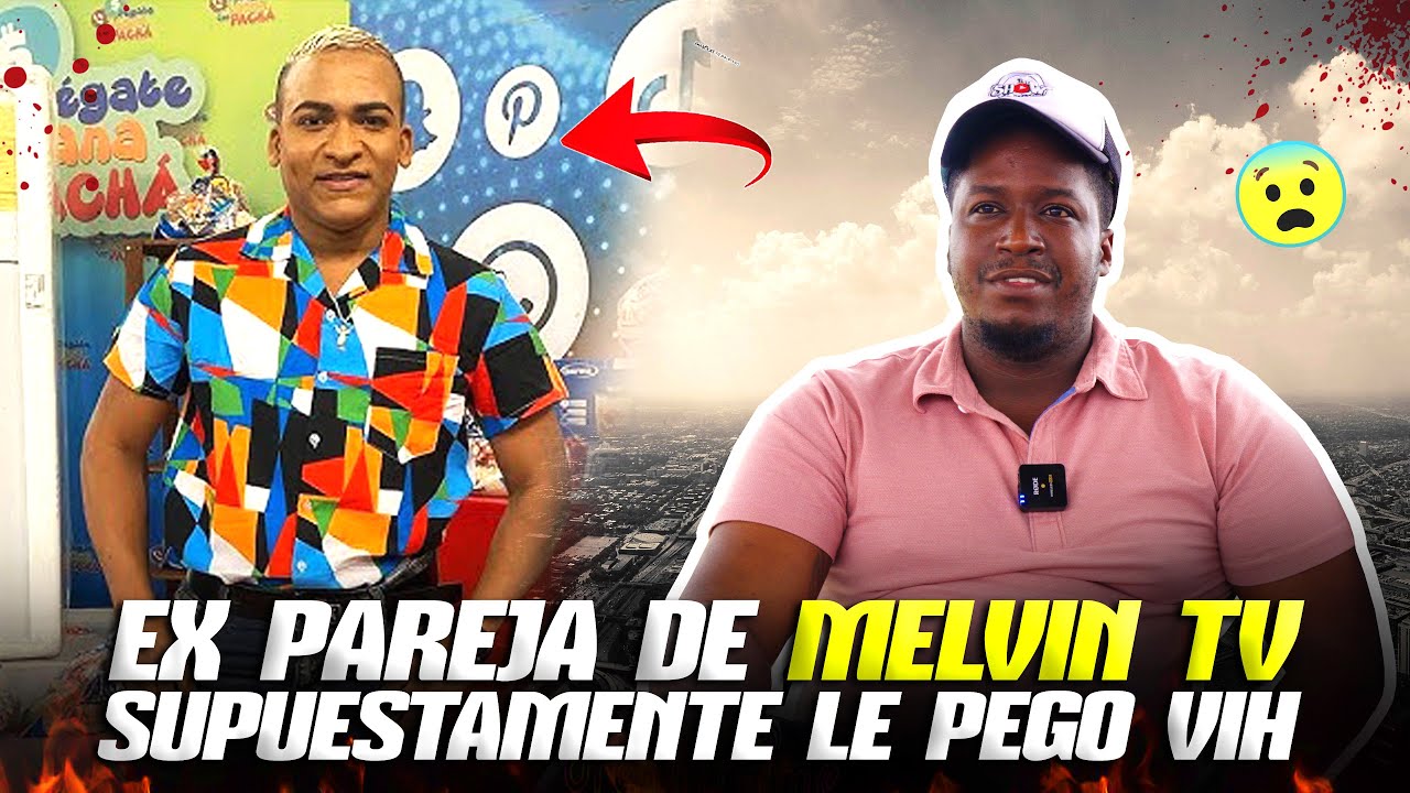 EX PAREJA DE MELVIM TV CONFIESA SUPUESTAMENTE ESTA ENFERMO Y REVELA SECRETOS DE LA BERNY