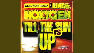 Till The Sun Is Up (Glaukor Remix Edit) (feat. Linda) - Hoxygen