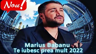 Marius Babanu 💗 Te iubesc prea mult 💗 2022 (MANELE NOI 2022)