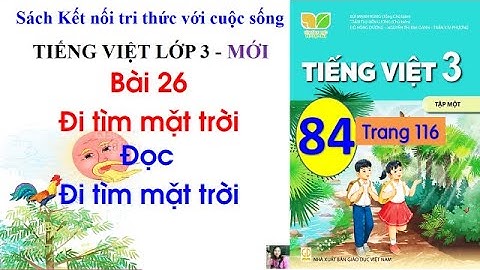Bài 26 Đi tìm mặt trời| Đọc: Đi tìm mặt trời| Tiếng Việt 3 kết nối|Cô Thu| Trang 116| #84