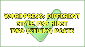 Wordpress: Different style for first two (sticky) posts (2 Solutions!!)