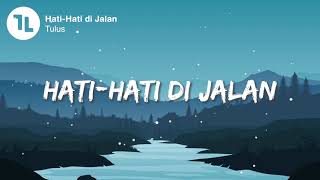 TULUS   Hati Hati di Jalan [Lyric Video] Kukira Kita Asam dan Garam