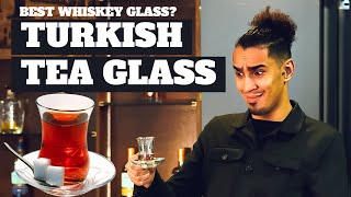 IS THE TURKISH TEA GLASS THE BEST WHISKEY GLASS