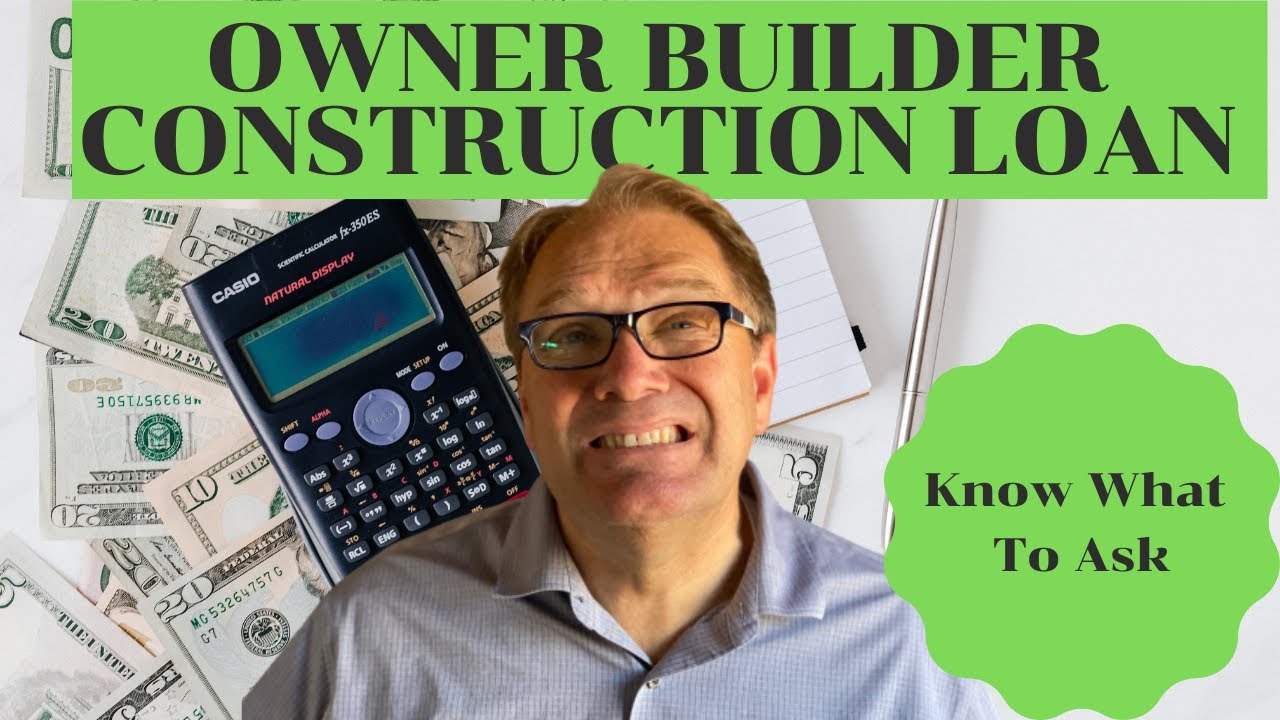 #19 How to Get an Owner Builder Construction Loan - YouTube