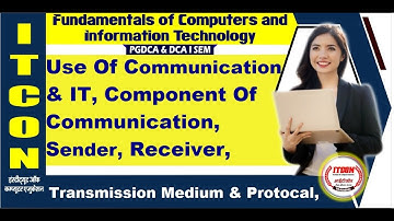 UseOfCommunication&IT|ComponentOfCommunication|Receiver|TransmissionMedium&Protocal|Unit-4Part-1