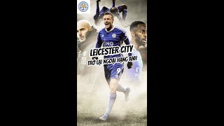 LEICESTER CITY - BẦY CÁO DŨNG MÃNH TRỞ LẠI #premierleague #ta88