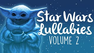 Star Wars Lullabies Vol.2 | Baby Music To Get To Sleep 2022 by Lullaby Dreamers 1,602 views 1 year ago 1 hour, 34 minutes