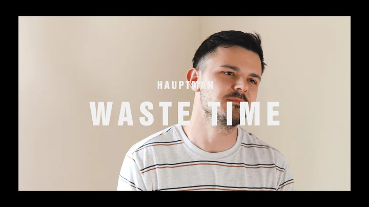 Hauptman - Waste time (Official Video)