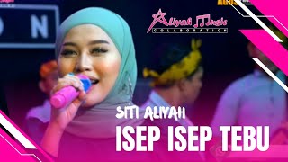 ISEP ISEP TEBU - SITI ALIYAH ALIYAH MUSIC COLABORATION || LIVE PANGGUNG ONLINE