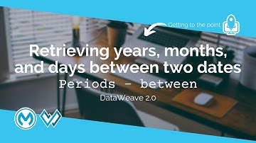 Retrieving years months & days between two dates in DataWeave 2.0 using between from Periods module
