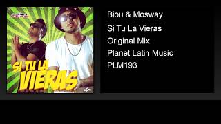 Biou & Mosway - Si Tu La Vieras (Original Mix)