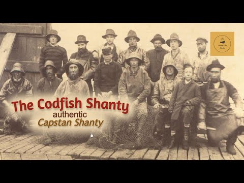 The Codfish Shanty - Capstan Shanty