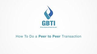 GBTI: How To Do a Peer To Peer Transaction