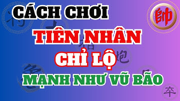 Cách chơi tiên nhân chỉ lộ mạnh như vũ bão