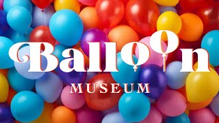 Visiting the BALLOON MUSEUM!! Art is inflatable!