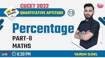 CUCET 2022 Preparation Free Batch | CUCET 2022 Quantitative Aptitude | Percentage Part 8 | Class 13