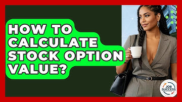 How To Calculate Stock Option Value? - Job Success Network