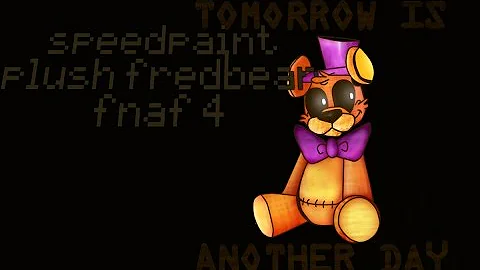 [Speedpaint]Plush Fredbear ''Tomorrow is another day''FNAF 4