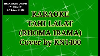 TAHI LALAT KARAOKE (RHOMA.IRAMA) Cover by KN1400