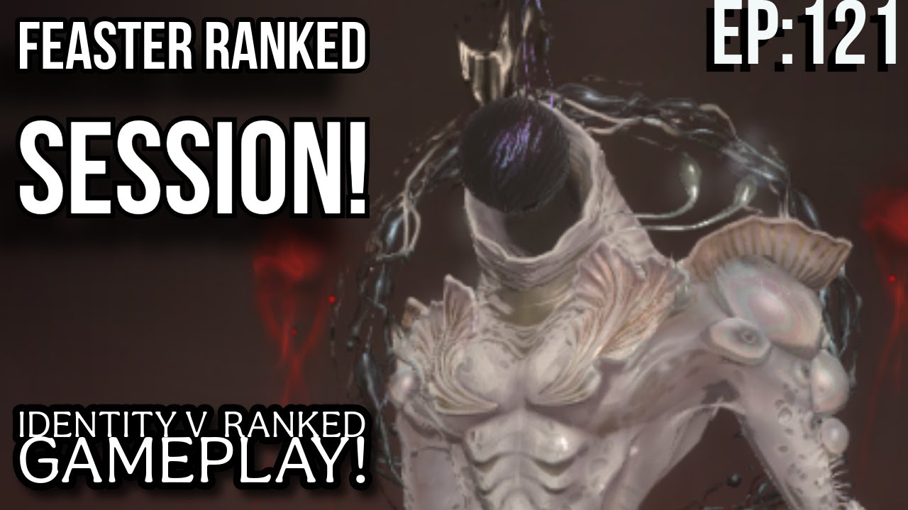 Feaster Ranking Session! [Identity V Ep: 121]