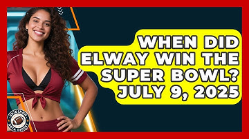 When Did Elway Win the Super Bowl? July 9, 2025 | Gridiron Data Digest News