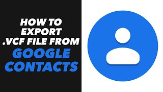 How to Export .Vcf File From Google Contacts - Google Contacts Export  .Vcf File Tutorial (FAST)