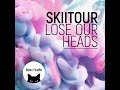 SkiiTour Lose Our Heads Wongo Remix mp3