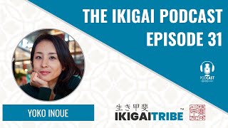 Ikigai Tribe Podcast Episode 31 - Feel ikigai on the way to getting there.