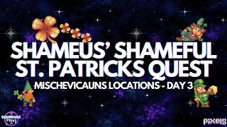 Pixelsshameus Shameful St Patricks Questmischevicauns Locations Day 3limited Time Quest