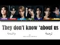 THEY DON T KNOW ABOUT US By BTS 방탄소년단 Arabic Sub مترجمة