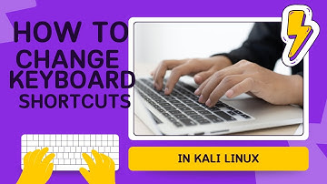 HOW TO CHANGE KEYBOARD SHORTCUTS IN KALI LINUX.