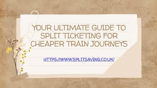Your Ultimate Guide to Split Ticketing for Cheaper Train Journeys
