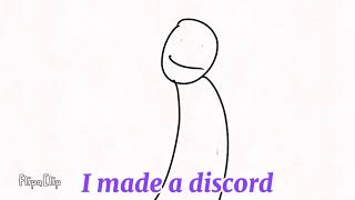 I made a discord