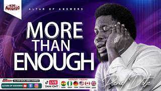 ALTAR OF ANSWERS | MORE THAN ENOUGH - EPS 565 | PENIEL DOTSE