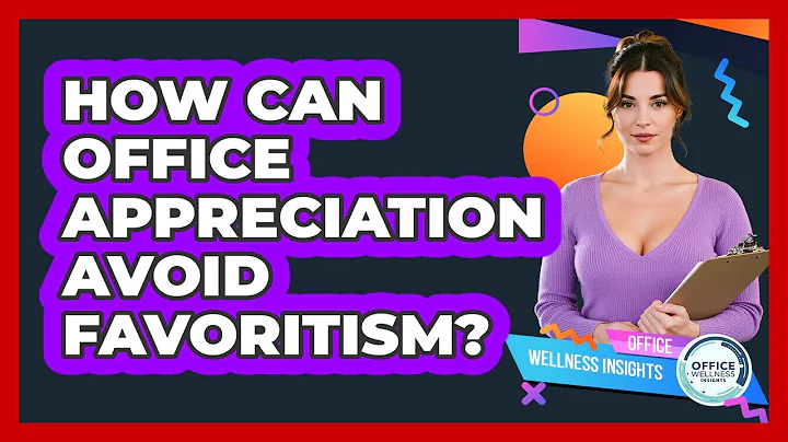 How Can Office Appreciation Avoid Favoritism? - Office Wellness Insights