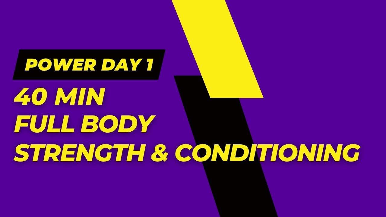 40 Minute Full Body Strength and Conditioning Workout | POWER Day 1 ...